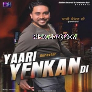 AC Gaddi Guravtar mp3 song free download, Yaari Yenkan Di Guravtar full album