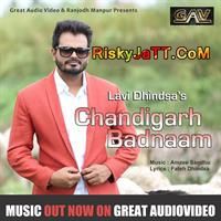 Chandigarh Badnaam Lavi Dhindsa mp3 song free download, Chandigarh Badnaam-iTune Rip Lavi Dhindsa full album