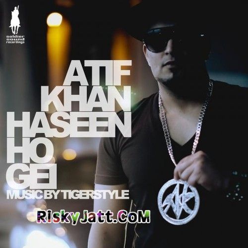 Haseen Ho Gei Ft.Tigerstyle Atif Khan mp3 song free download, Haseen Ho Gei Atif Khan full album