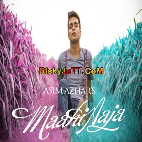 Maahi Aaja Asim Azhar mp3 song free download, Maahi Aaja Asim Azhar full album