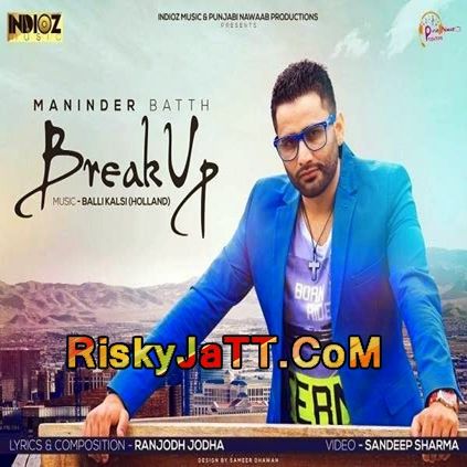 Break up Party Maninder Batth mp3 song free download, Break up Party Maninder Batth full album