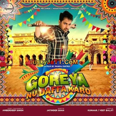 Goreyan Nu Daffa Karo - Title Song Amrinder Gill mp3 song free download, Goreyan Nu Daffa Karo Amrinder Gill full album