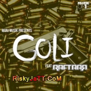 Goli Feat  Raftaar MANJ Musik mp3 song free download, Goli MANJ Musik full album