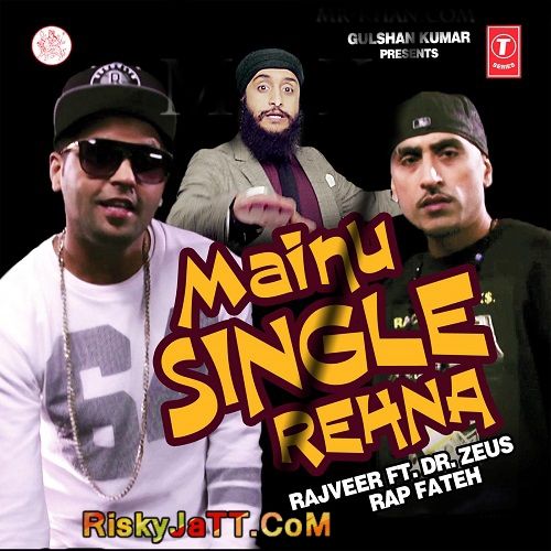 Mainu Single Rehna Dr Zeus, Rajveer, Fateh mp3 song free download, Mainu Single Rehna Dr Zeus, Rajveer, Fateh full album