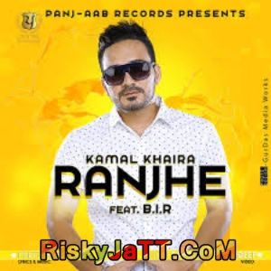 Ranjhe Ft B I R Kamal Khaira mp3 song free download, Ranjhe Kamal Khaira full album