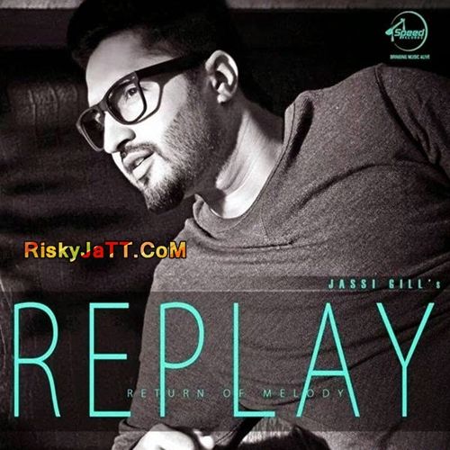 3 Saal Jassi Gill mp3 song free download, Replay-Return of Melody Jassi Gill full album