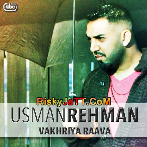 Vakhriya Raava Usman Rehman mp3 song free download, Vakhriya Raava Usman Rehman full album