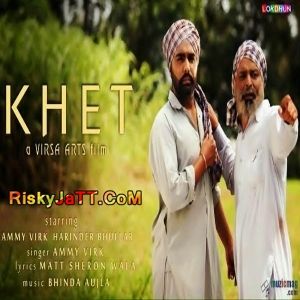 Khet Ammy Virk mp3 song free download, Khet (iTune Rip) Ammy Virk full album