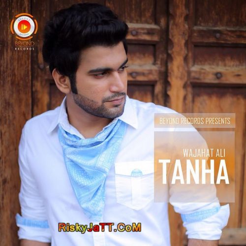 Akhiyan Num Nay Wajahat Ali mp3 song free download, Tanha EP Wajahat Ali full album