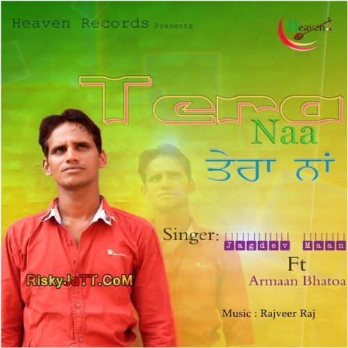 Tera Naa Ft Armaan Bhatoa Jagdev Mann mp3 song free download, Tera Naa Jagdev Mann full album