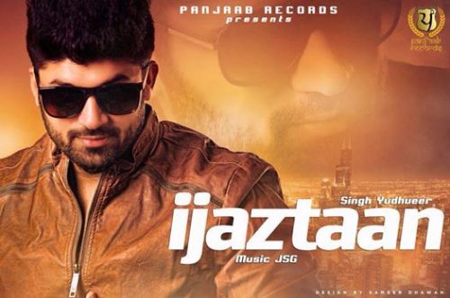 Ijazatan Singh Yudhveer mp3 song free download, Ijazatan Singh Yudhveer full album