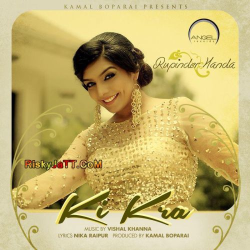 Ki Kra Rupinder Handa mp3 song free download, Ki Kra Rupinder Handa full album