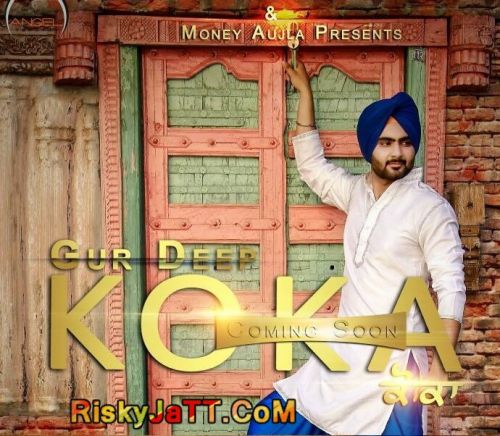 Koka (Ft Money Aujla) Gur Deep mp3 song free download, Koka Gur Deep full album