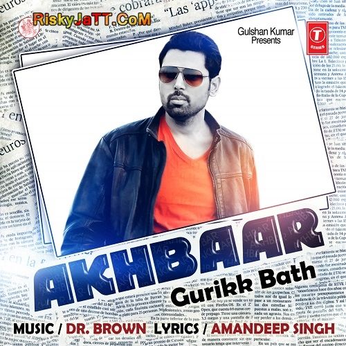 Akhbaar Gurikk Bath mp3 song free download, Akhbaar Gurikk Bath full album