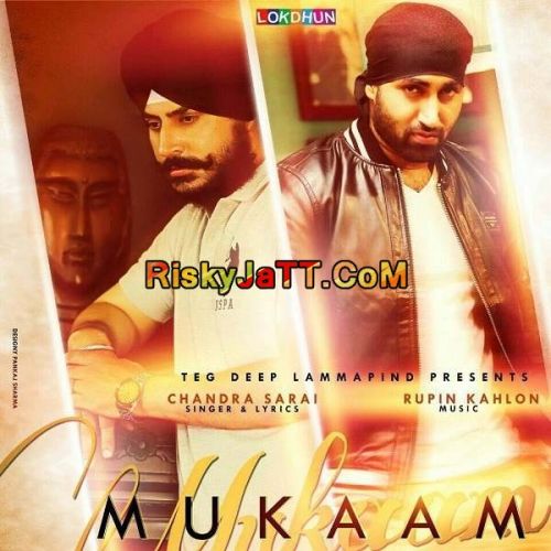 Mukaam (ft Rupin Kahlon) Chandra Sarai mp3 song free download, Mukaam Chandra Sarai full album