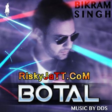 Botal (with DDS) Bikram Singh mp3 song free download, Botal Bikram Singh full album