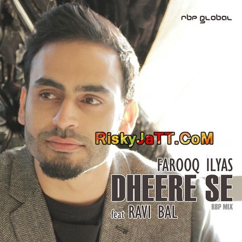 Dheere Se Ft Ravi Bal Farooq Ilyas mp3 song free download, Dheere Se Farooq Ilyas full album