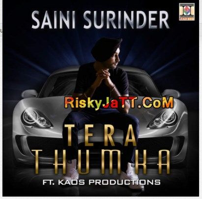 Tera Thumka (feat Kaos Productions) Saini Surinder mp3 song free download, Tera Thumka Saini Surinder full album