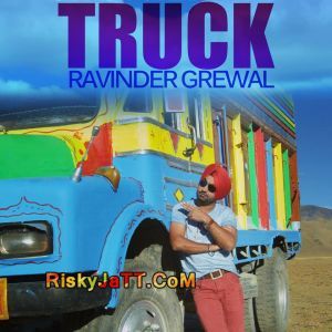 Sade Kehra Chalde Truck By Ravinder Grewal full mp3 album downlad