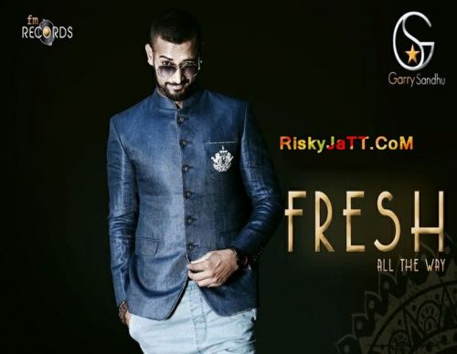 Fresh All The Way(Promos) Garry Sandhu mp3 song free download, Fresh All The Way (Promos) Garry Sandhu full album