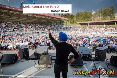 Mela Kamrai Live Part 2 Ranjit Bawa mp3 song free download, Ranjit Bawa Live Part 2 Ranjit Bawa full album