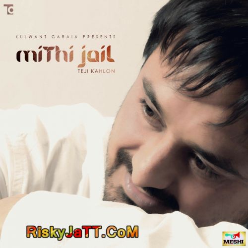 Mithi Jail Teji Kahlon mp3 song free download, Mithi Jail Teji Kahlon full album