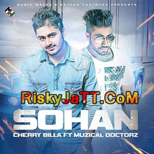 Sohan (feat Muzical Doctorz) Cherry Billa mp3 song free download, Sohan Cherry Billa full album