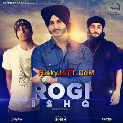 Ishq Rogi (feat Fateh) Kay v Singh mp3 song free download, Ishq Rogi Kay v Singh full album