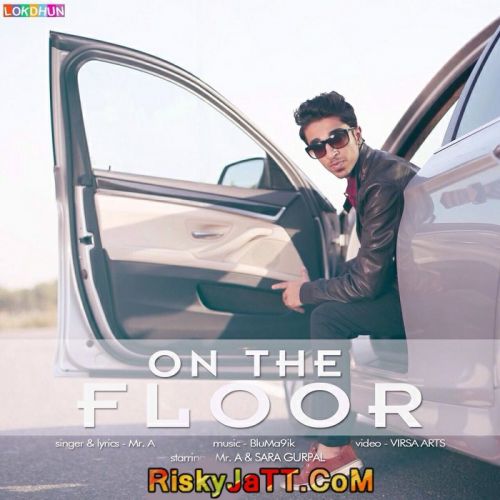 On The Floor Mr A mp3 song free download, On The Floor Mr A full album