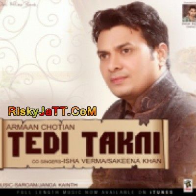 A 2 Z Armaan Chotian mp3 song free download, Tedi Takkni Armaan Chotian full album