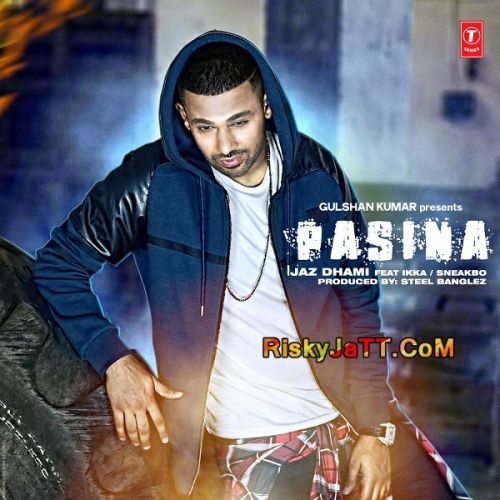 Pasina (feat Ikka Sneakbo) Jaz Dhami mp3 song free download, Pasina Jaz Dhami full album