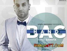 Handbag (Ft Rupin Kahlon) Rana Sahota mp3 song free download, Handbag Rana Sahota full album