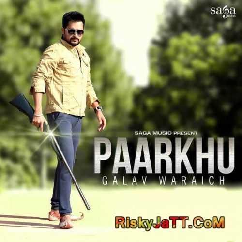 Paarkhu Galav Waraich mp3 song free download, Paarkhu Galav Waraich full album