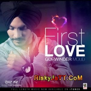 First Love Gurwinder Moud mp3 song free download, First Love Gurwinder Moud full album