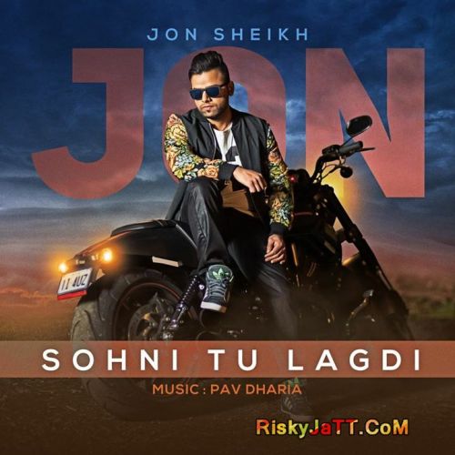 Sohni Tu Lagdi Ft  Pav Dharia Jon Sheikh mp3 song free download, Sohni Tu Lagdi Jon Sheikh full album