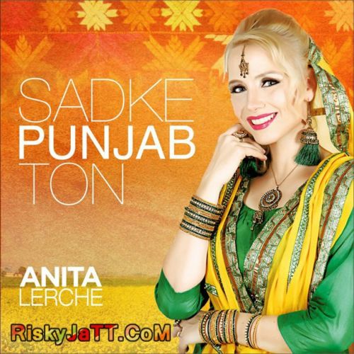 Chandani Anita Lerche mp3 song free download, Sadke Punjab Ton Anita Lerche full album