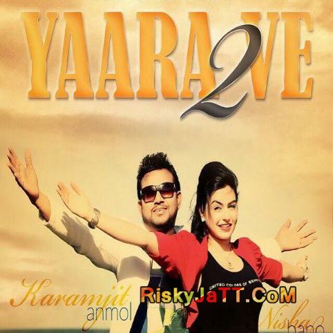 Yaara Ve 2 Karamjit Anmol mp3 song free download, Yaara Ve 2 Karamjit Anmol full album