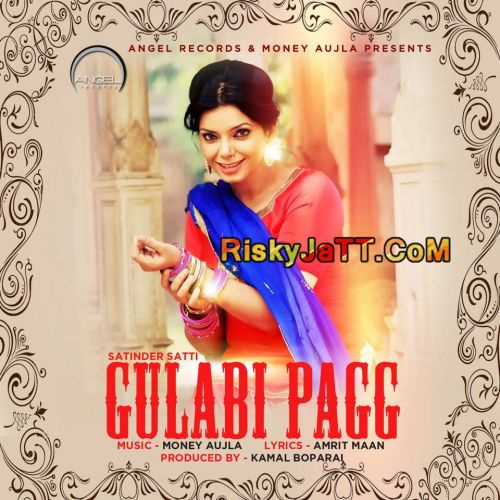 Gulabi Pagg Satinder Satti mp3 song free download, Gulabi Pagg Satinder Satti full album