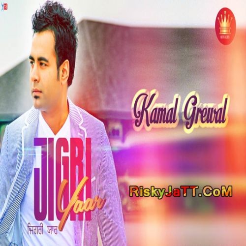 Jigrri Yaar Kamal Grewal mp3 song free download, Jigrri Yaar Kamal Grewal full album