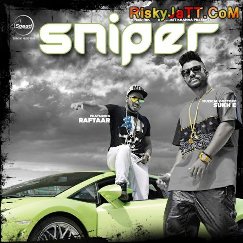 Sniper (feat Raftaar) Muzical Doctorz Sukh E mp3 song free download, Sniper Muzical Doctorz Sukh E full album