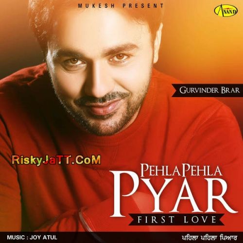 Ghaint Jatt Gurvinder Brar mp3 song free download, Pehla Pehla Pyar Gurvinder Brar full album