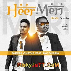 Heer Meri Pav Dharia, Dheera Chatha mp3 song free download, Heer Meri Pav Dharia, Dheera Chatha full album