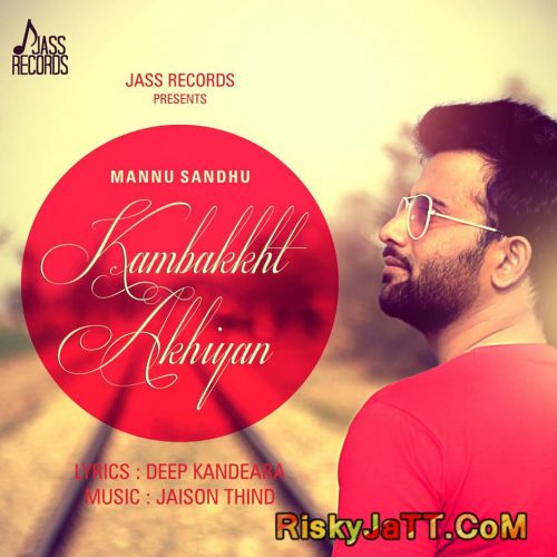 Kambakkht Akhiyan Mannu Sandhu mp3 song free download, Kambakkht Akhiyan Mannu Sandhu full album