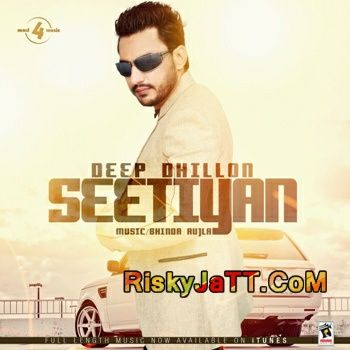 Seetiyan Deep Dhillon mp3 song free download, Seetiyan Deep Dhillon full album