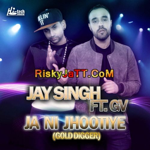 Ja Ni Jhootiye (Gold Digger) GV, Jay Singh mp3 song free download, Ja Ni Jhootiye GV, Jay Singh full album