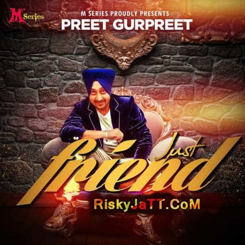 Just Friend Preet Gurpreet mp3 song free download, Just Friend Preet Gurpreet full album