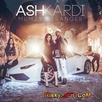 Ash Kardi Mumzy Stranger mp3 song free download, Ash Kardi Mumzy Stranger full album