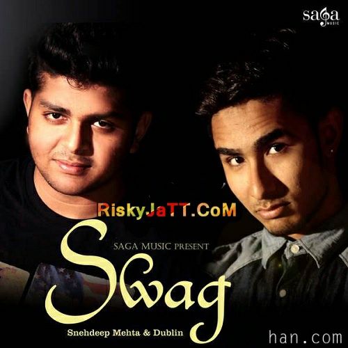 Swag Snehdeep Mehta, Dublin mp3 song free download, Swag Snehdeep Mehta, Dublin full album