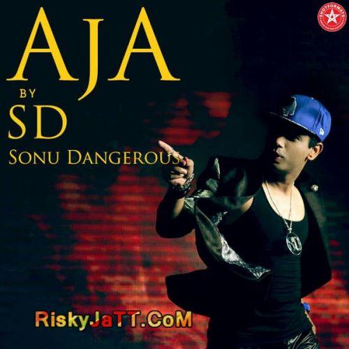 Aja Sonu Dangerous mp3 song free download, Aja Sonu Dangerous full album