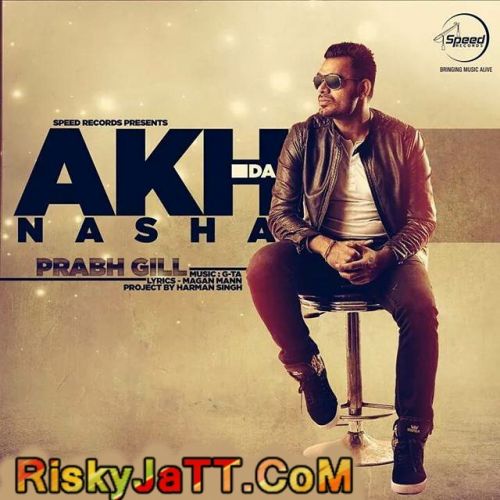 Akh Da Nasha (Promo) Prabh Gill mp3 song free download, Akh Da Nasha (Promo) Prabh Gill full album